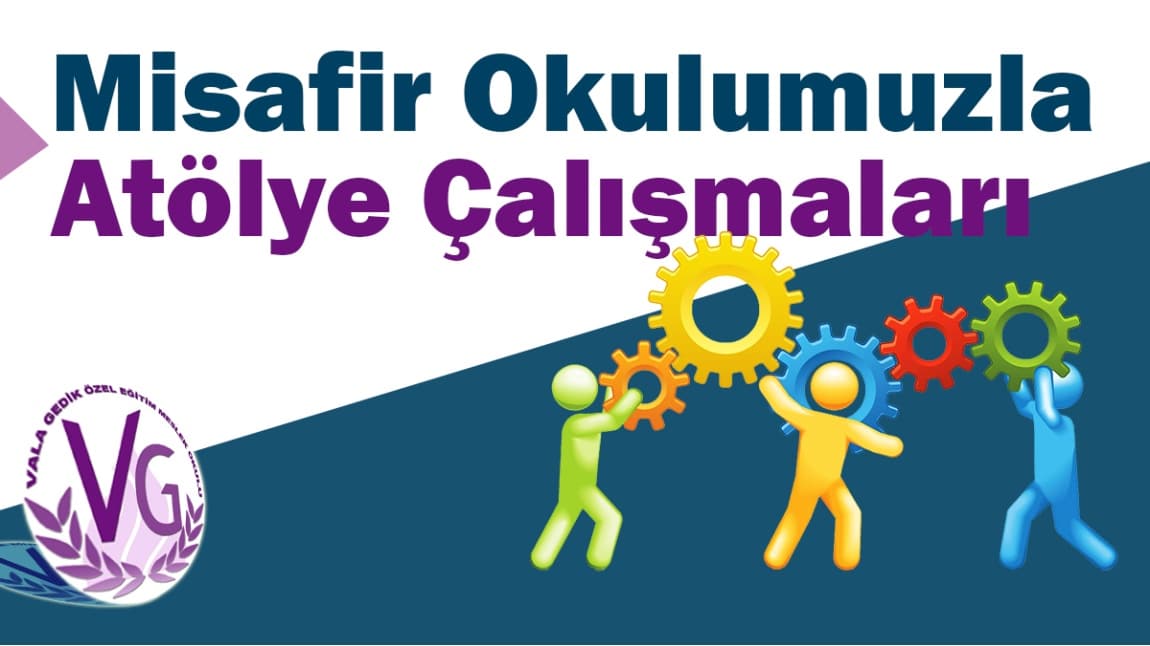 Misafir okul ile Atölye Çalışmaları